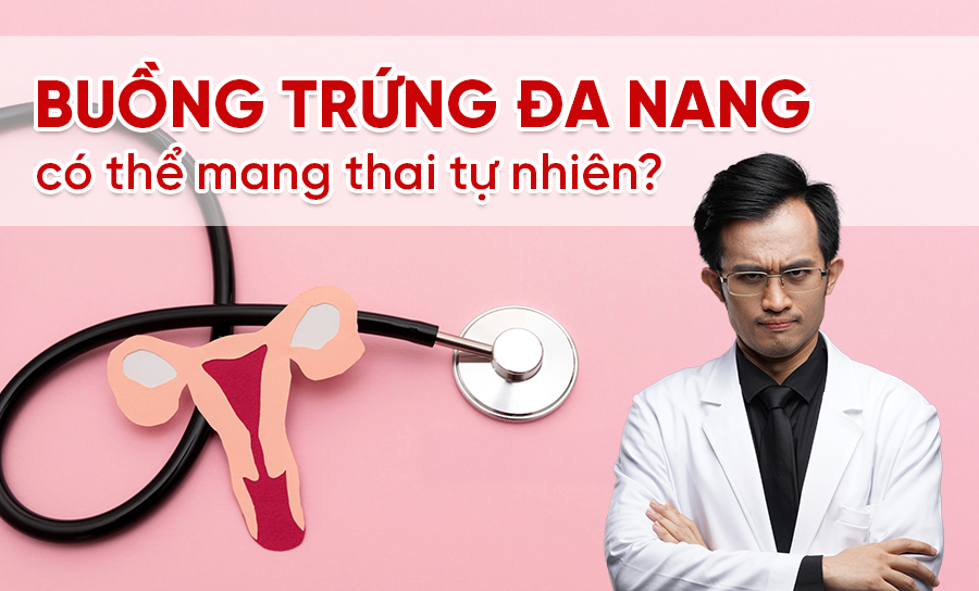 Buồng Trứng Đa Nang Liệu Có Thể Mang Thai Tự Nhiên Không?
