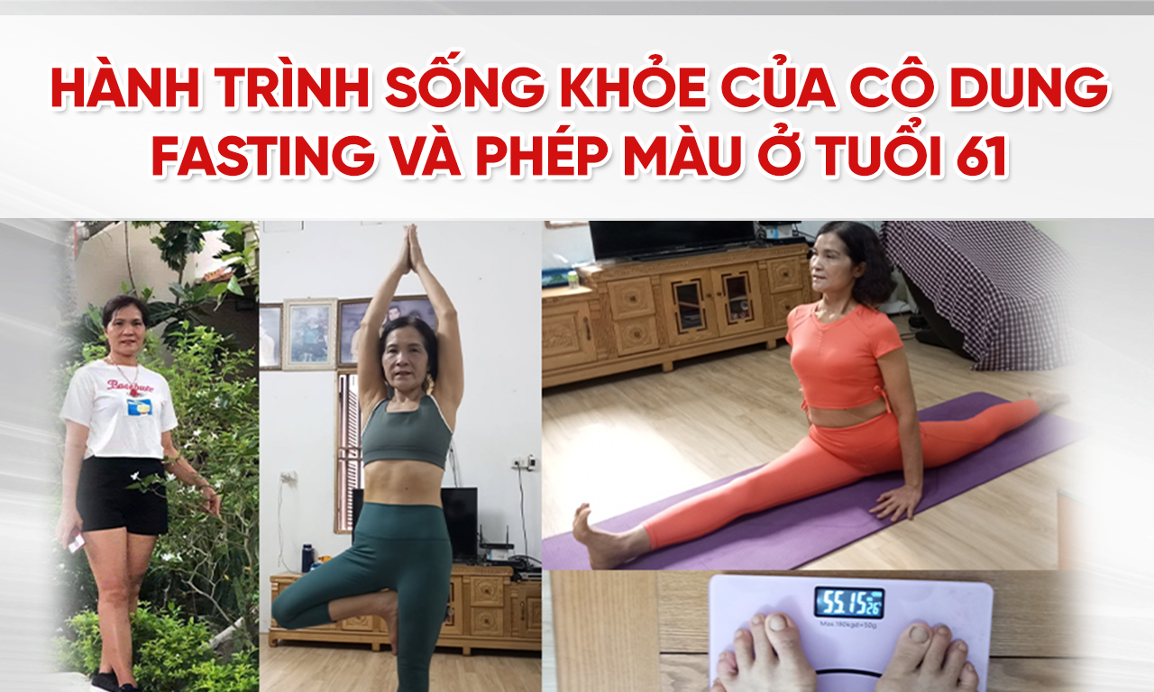 Hành trình sống khỏe của cô Dung: fasting và phép màu ở tuổi 61