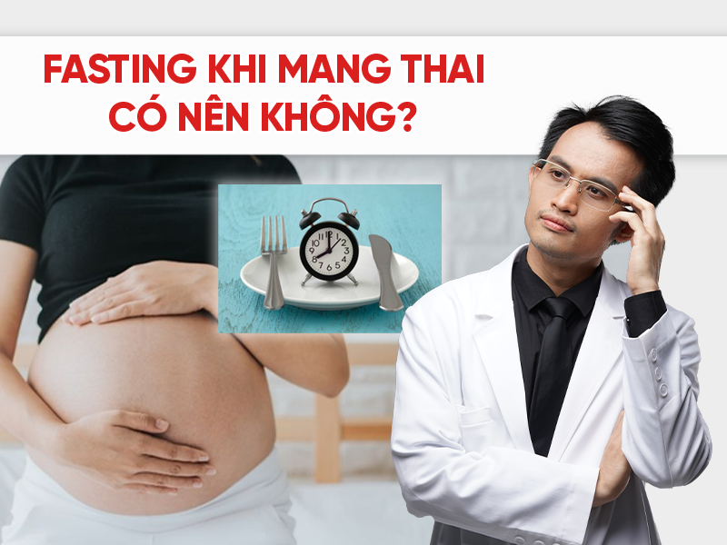 Fasting khi mang thai có nên không?