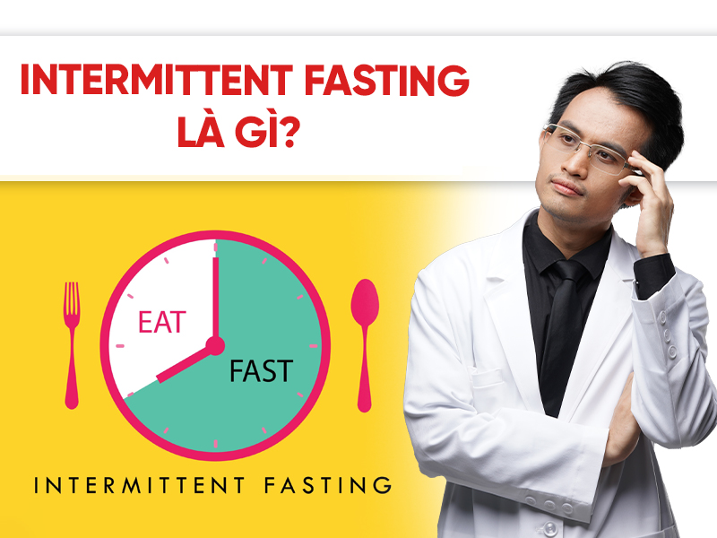 Intermittent Fasting là gì?