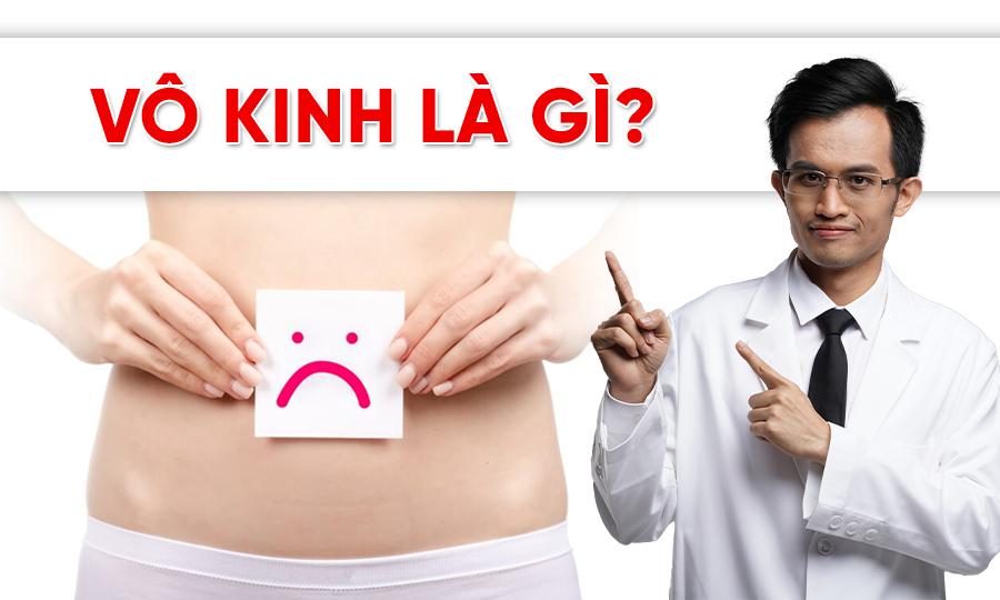 Vô kinh là gì? Nguyên nhân, triệu chứng và cách điều trị hiệu quả