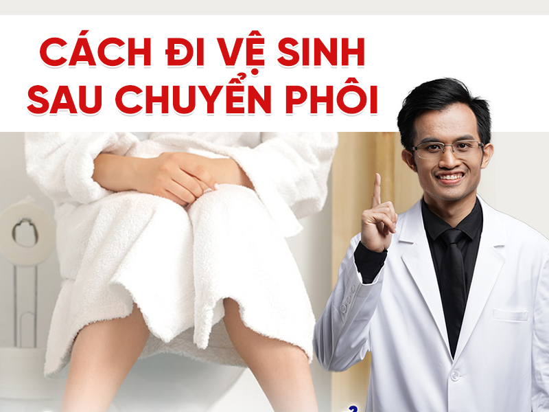 Cách đi vệ sinh sau chuyển phôi đúng cách để đảm bảo an toàn