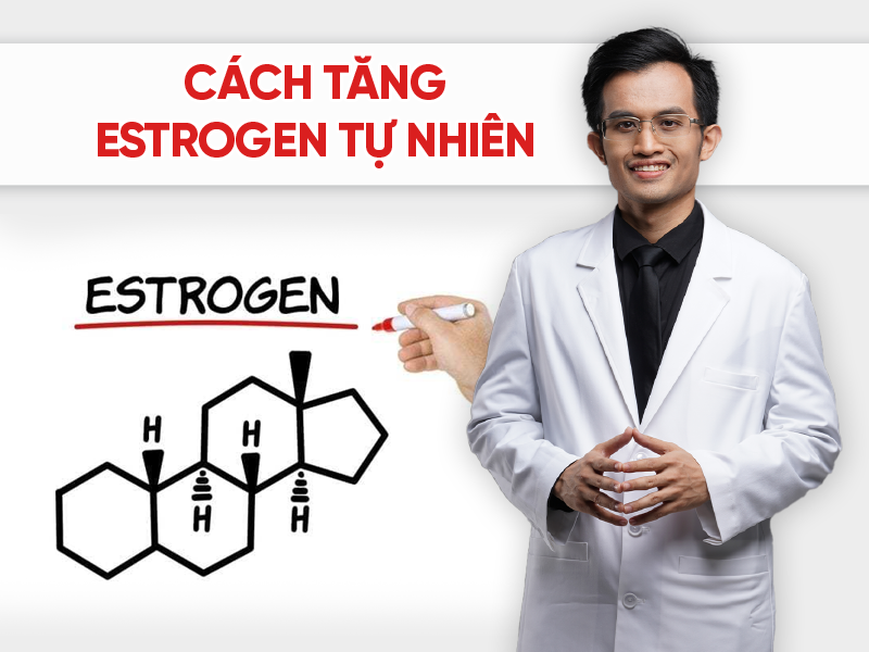 tăng estrogen tự nhiên