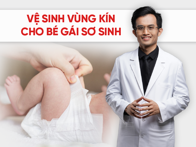 Cách vệ sinh vùng kín cho bé gái sơ sinh: Cha mẹ cần lưu ý gì?