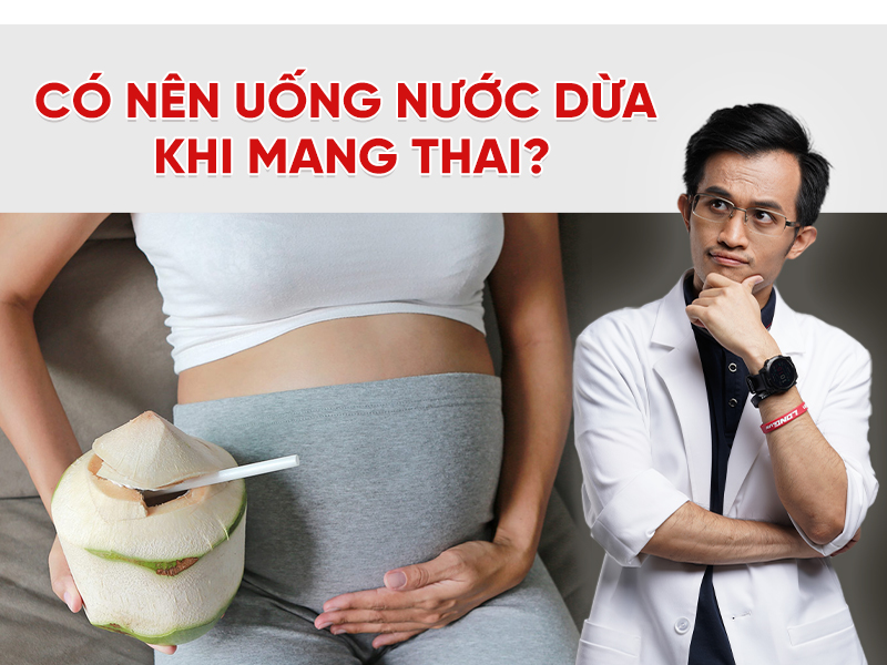 Có nên uống nước dừa khi mang thai? Bao nhiêu là đủ và đúng thời điểm?