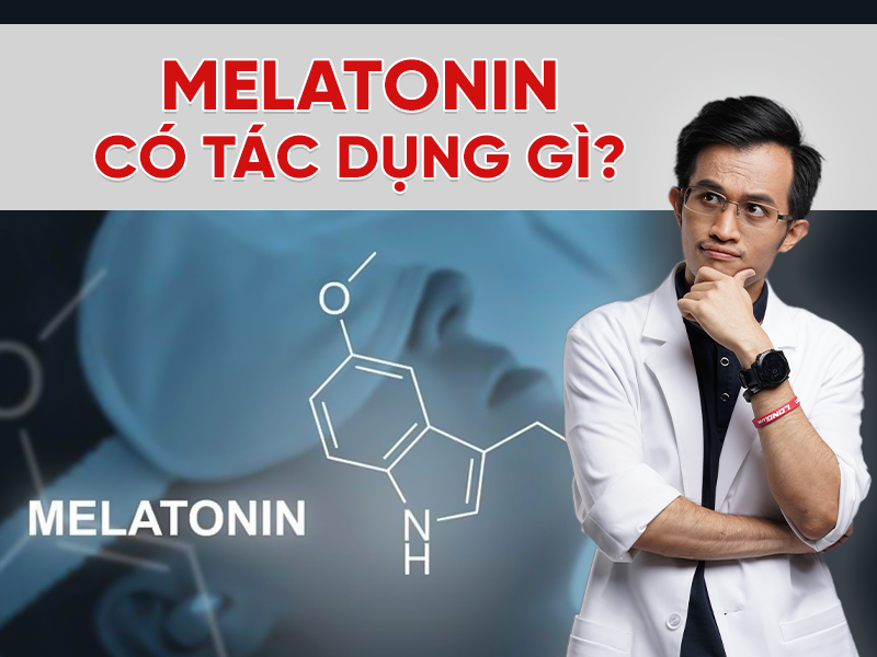 Melatonin có tác dụng gì? 6 tác dụng quan trọng với giấc ngủ và sức khỏe