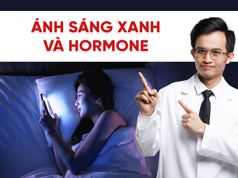 Ánh sáng xanh và hormone: Tác động âm thầm đến giấc ngủ và sức khỏe chuyển hóa