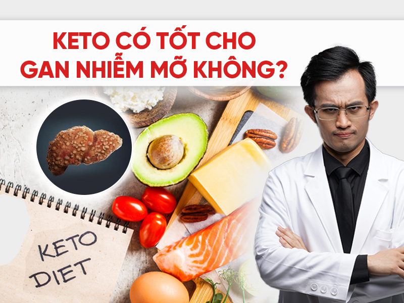 Keto có tốt cho gan nhiễm mỡ không? Giải đáp từ góc nhìn y học chuyển hóa