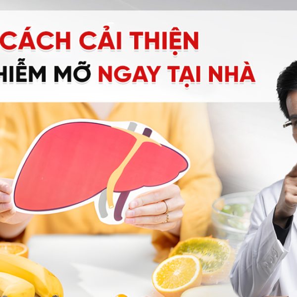 7 Cách Cải Thiện Gan Nhiễm Mỡ Hiệu Quả Ngay Tại Nhà