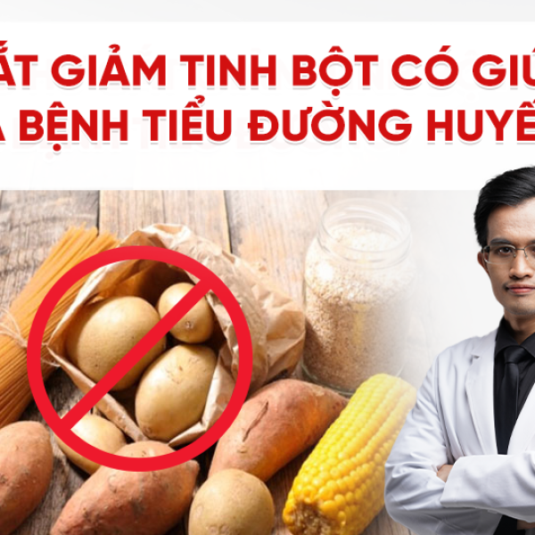 Thực Hư Cắt Giảm Tinh Bột Giúp Chữa Bệnh Tiểu Đường, Huyết Áp?